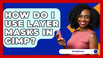How Do I Use Layer Masks In GIMP? - Be App Savvy