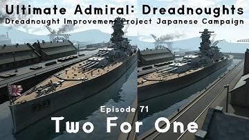 Two For One - Episode 71 - Dreadnought Improvement Project Japanese Campaign