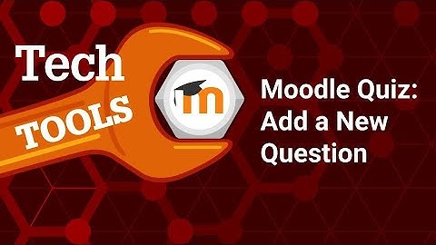 Moodle Quiz: Adding a New Question