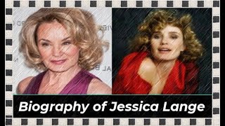 Biography of Jessica Lange