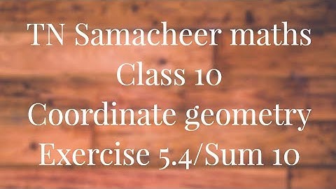 Sum 10 Exercise 5.4 Class 10 Co-ordinate geometry Tamilnadu Samacheer maths Nithyaganesh Maths