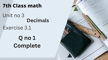 7th class math Chapter 3 [ Decimals] Exercise 3.1 ||Q no 1 || complete