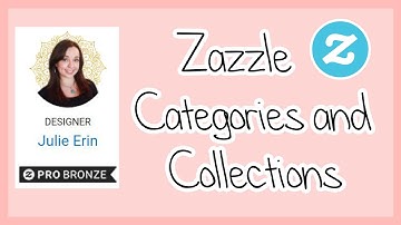 Zazzle Categories and Collections Demystified
