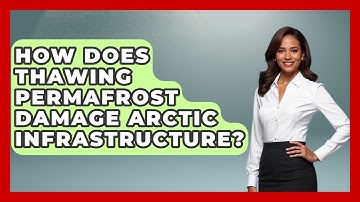 How Does Thawing Permafrost Damage Arctic Infrastructure? - Polar Regions Uncovered