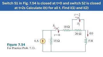 Practice Prob 7.13 | S1 in Fig 7.54 is closed at t=0 & S2 is closed at t=2s| FEC 4th Edition