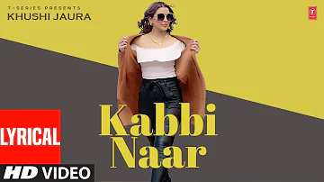KABBI NAAR Lyrical Video Song : KHUSHI | PRINCE SAGGU | New Punjabi Song 2022