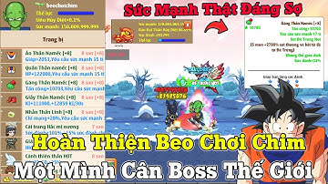 Clip Cuối Cùng Về Ngọc Rồng Hot....Hoàn Thiện Siêu Phẩm Chơi Chim Cân Boss Thế Giới 70 Tỷ Hp