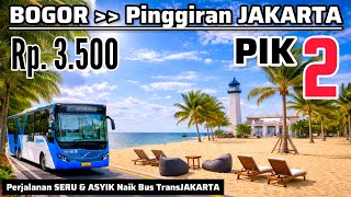 Download lagu WISATA PINGGIRAN‼️TRIP : BOGOR - PIK 2 • NAIK BUS TRANSJAKARTA • PP PULANG PERGI‼️PANTAI PASIR PUTIH