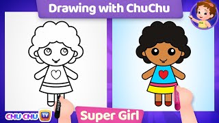How to Draw a Super Girl? - More Drawings with ChuChu - ChuChu TV Drawing Lessons for Kids