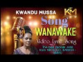 Kwandu Mussa WANAWAKE Video Lyric Song