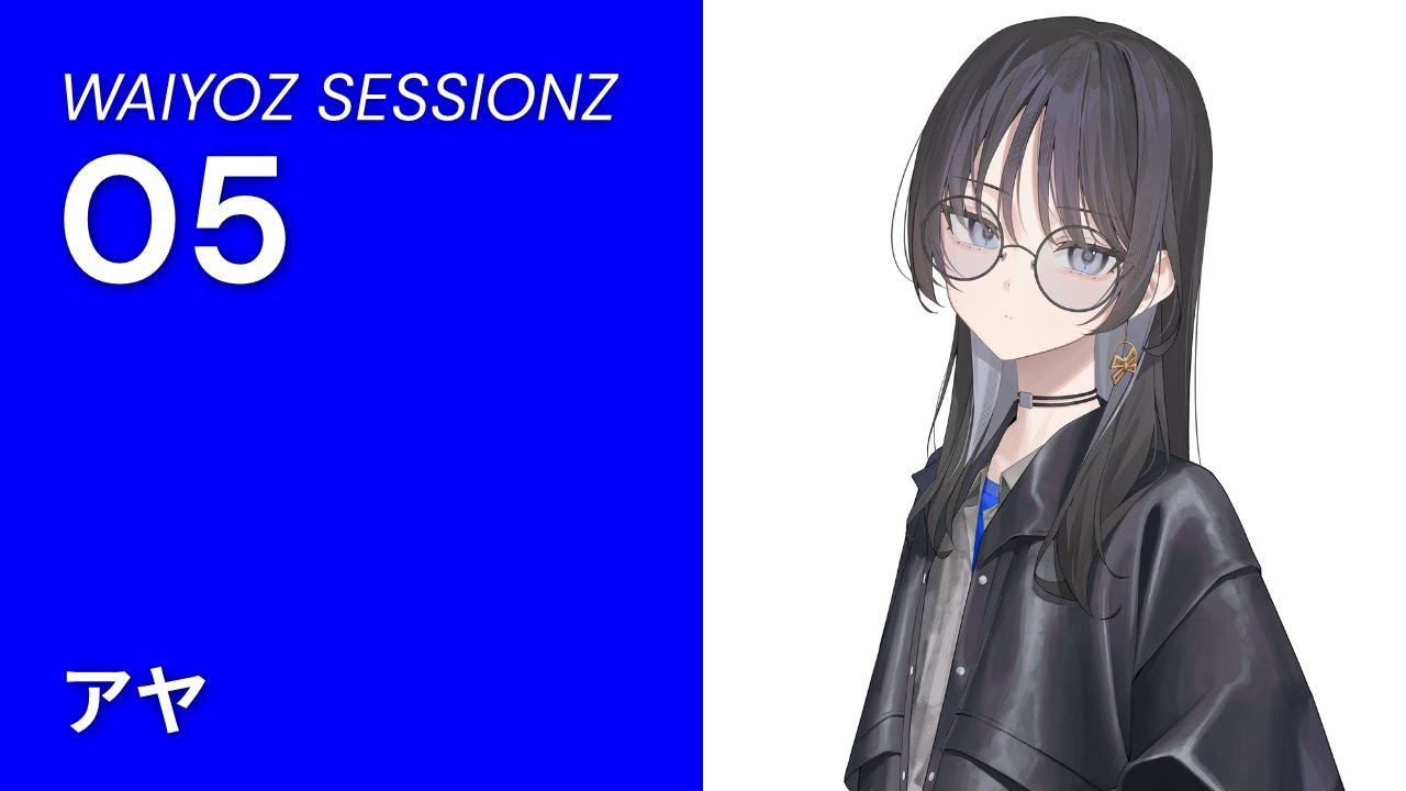 WAIYOZ SESSIONZ 05 - アヤ