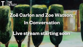 Zoë Carlon and Zoe Watson: in conversation