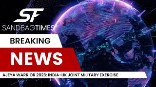 Ajeya Warrior 2023 India-Uk Joint Military Exercise