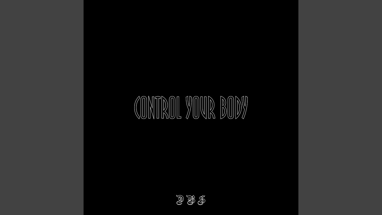 Watch Control Your Body on YouTube Watch Control Your Body on YouTube