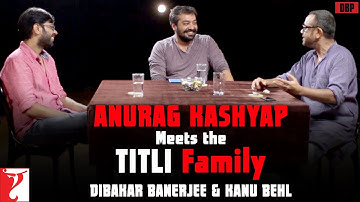 Anurag Kashyap meets the Titli Family - Dibakar Banerjee & Kanu Behl