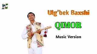 Ulg'bek Baxshi - Qimor  Music Version Улугбек Бахши Кимор