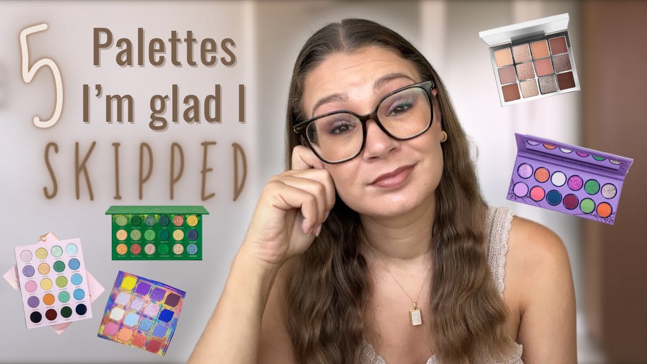 5 PALETTES IM GLAD I SKIPPED || Makeup I wanted but decided to pass on