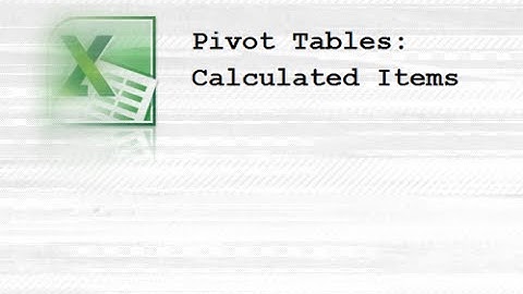 Using Calculated Items in a Pivot Table