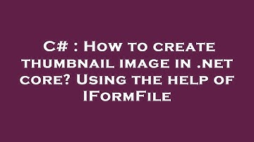 C# : How to create thumbnail image in .net core? Using the help of IFormFile