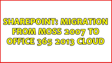 Sharepoint: Migration from Moss 2007 to Office 365 2013 cloud (2 Solutions!!)