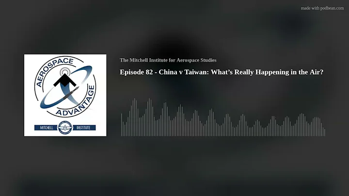 Episode 82 - China v Taiwan: What’s Really Happening in the Air? - DayDayNews