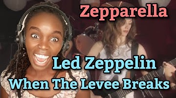 Led Zeppelin When The Levee Breaks By Zepparella (REACTION)