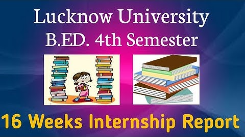 B.Ed. 4th Semester Internship || 16 Weeks Internship Report In English || Lucknow University 📚📒