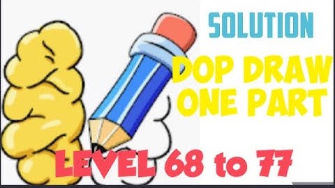 DOP LEVEL 68 69 70 71 72 73 74 75 76 77   | Draw One Part Level 60 solution walkthrough answer