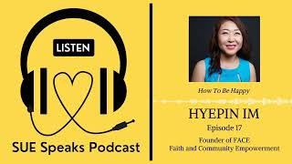 HOW TO BE HAPPY | HYEPIN IM | SUEs Podcast #17