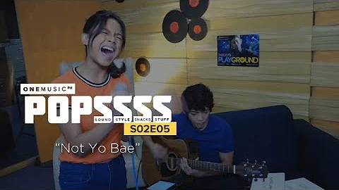 "Not Yo Bae" by Ylona Garcia | ONE MUSIC POPSSSS S02E05