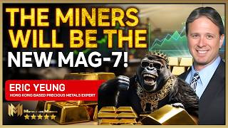 ERIC YEUNG | Why the miners will become the new MAG-7!