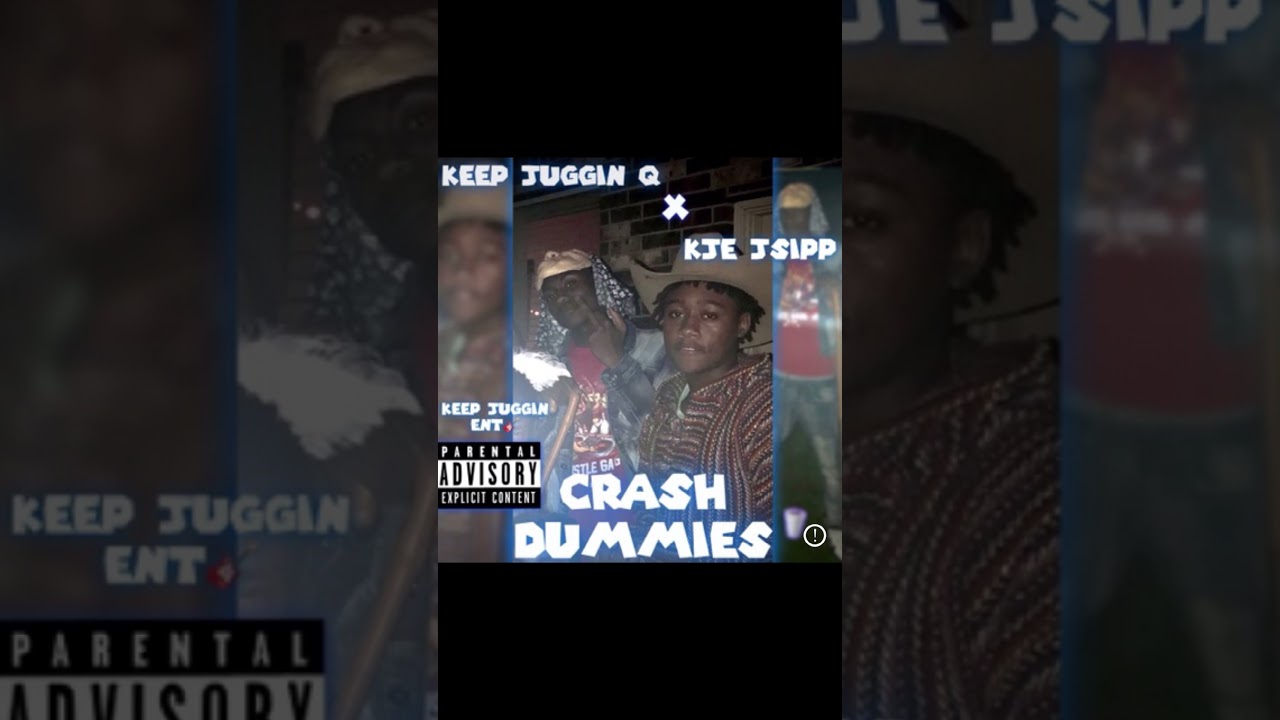 Keep Juggin Q x KJESip - Crash Dummies