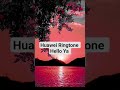Huawei Honor Ringtone Hello Ya
