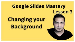 Changing Background Google Slides  lesson 3