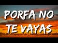 Beret & Morat - Porfa no te vayas (Letra\Lyrics)