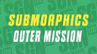 Submorphics - Outer Mission