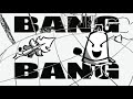 BANGBANGBANG (Bfdie version)