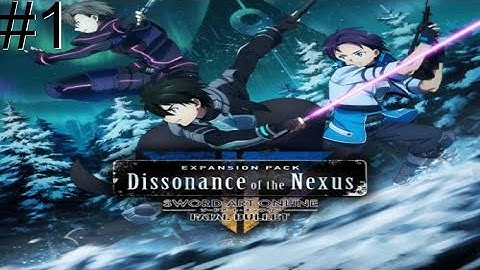 Sword Art Online - Fatal Bullet - Dissonance of the nexus (Walkthrough 1)