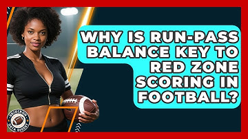 Why Is Run-pass Balance Key To Red Zone Scoring In Football? - Gridiron Data Digest