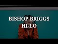 Bishop Briggs - Hi-Lo (Lyrics)