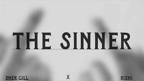 THE SINNER - Sher Gill X Rishi ( official audio)@S...