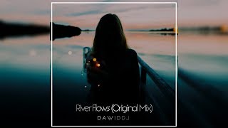 Dawiddj - River Flows Original Mix Org. By Yiruma