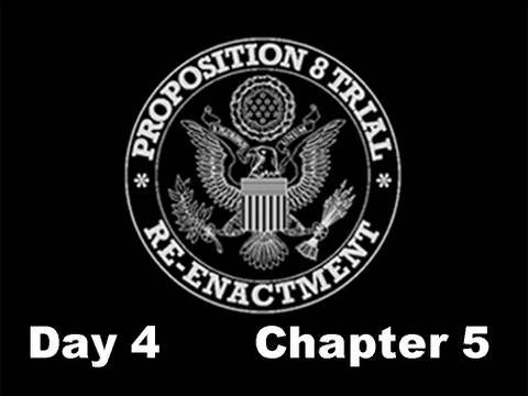 Prop 8 Trial Re-enactment, Day 4 Chapter 5