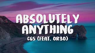 CG5 - Absolutely Anything (feat. OR3O) (Lyrics)