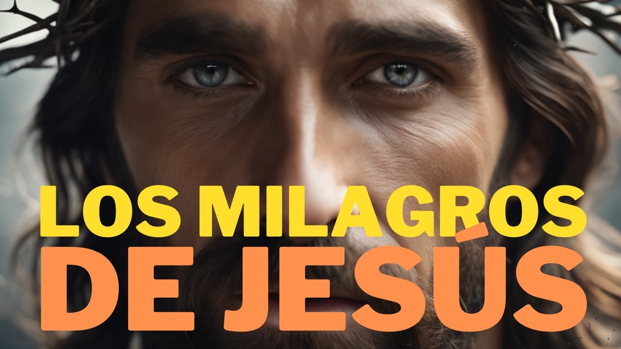 LOS MILAGROS HECHOS POR JESÚS - YouTube