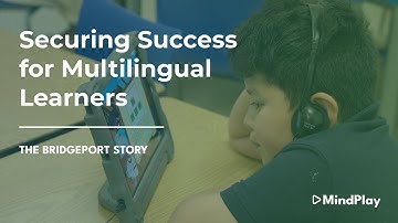 Securing Success for Multilingual Learners: The Bridgeport Story | MindPlay