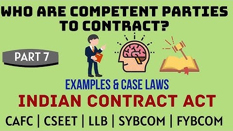 Competence of Parties | Indian Contract Act | Examples and Caselaws | In Hindi