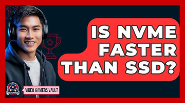 Is NVMe Faster Than SSD? - Video Gamers Vault