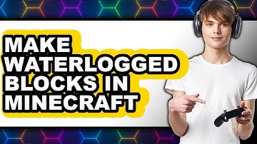 How To Make Waterlogged Blocks In Minecraft (Full Guide)