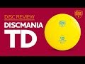 Discmania TD (Turning Driver) Golf Disc Review